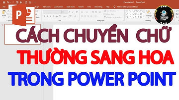 Cách chuyển chữ thường sang hoa trong PowerPoint