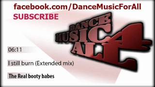 The Real booty babes - I still burn Extended mix