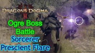 Dragon's Dogma 2 | Ogre Boss Battle! [Sorcerer Prescient Flare Gameplay]