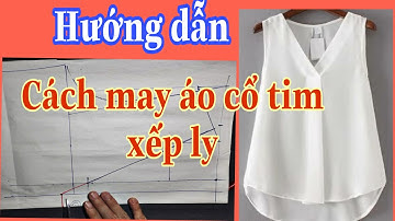 Hướng dẫn  cách  cắt may áo  cổ tim  mặc che  giấu   bụng | Color fashion