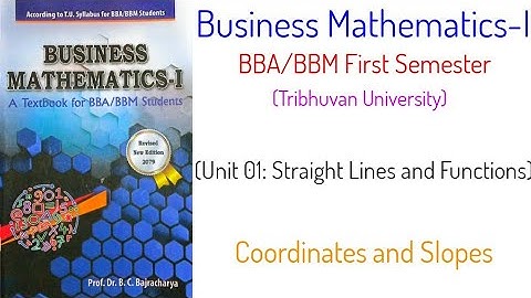 Coordinates and Slopes - (Unit 1) Business Mathematics-I, BBA/BBM First Semester, TU