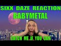 BABYMETAL Sixx Daze Reaction: BABYMETAL - Catch Me If You Can