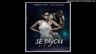 Gabriela Feat. Caló Pascoal- Se Payou (Remix)