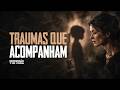 TRAUMAS QUE ACOMPANHAM