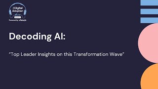 Decoding AI: Top Leader Insights on this Transformation Wave - Part 1