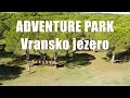 Adventure park in Vransko jezero