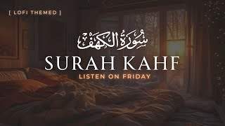 Heal On Friday | Surah Kahf سورة الكهف | Surah Kahf Lofi Theme Quran | #surahkahaf #surahkahf