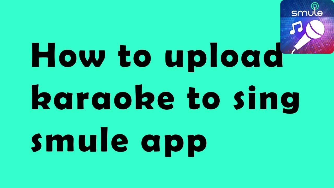 How to Upload Karoke to Smule app - YouTube