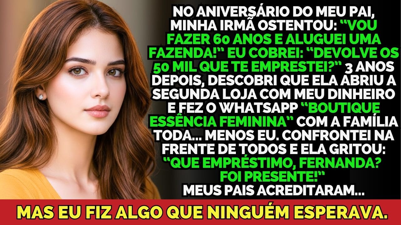 Minha Irmã Negou Empréstimo De 50 Mil Dizendo 