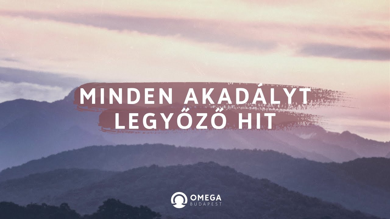 Minden akadályt legyőző hit | Istentisztelet - Omega Budapest