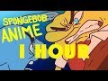 The SpongeBob SquarePants Anime (1 HOUR)