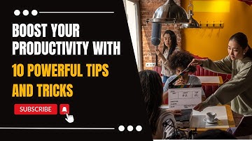 Boost Your Productivity with 10 Powerful Tips and Tricks