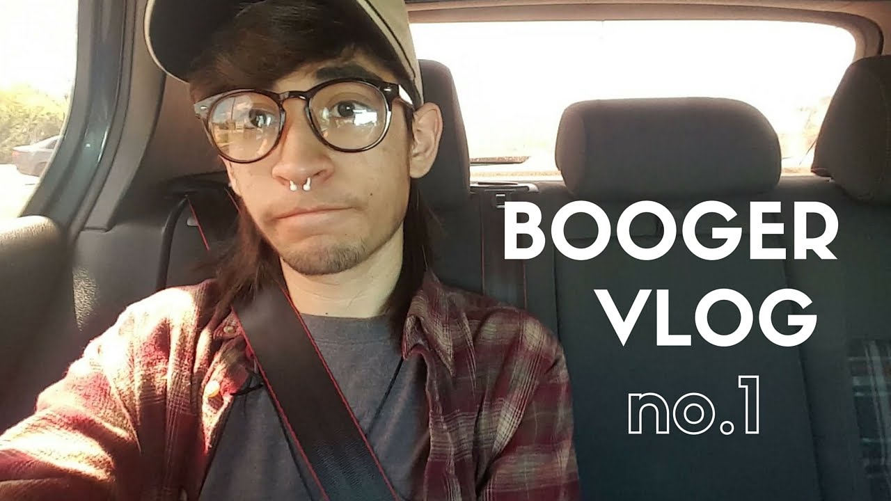Booger Vlog no.1