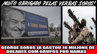 GEORGE SOROS JA GASTOU 16 MILIONS DE DOLARES COM GRUPOS PRÓ HAMAS