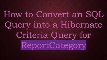 How to Convert an SQL Query into a Hibernate Criteria Query for ReportCategory