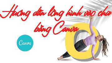 Hướng dẫn lồng hình vào chữ bằng Canva #VungMeKong1