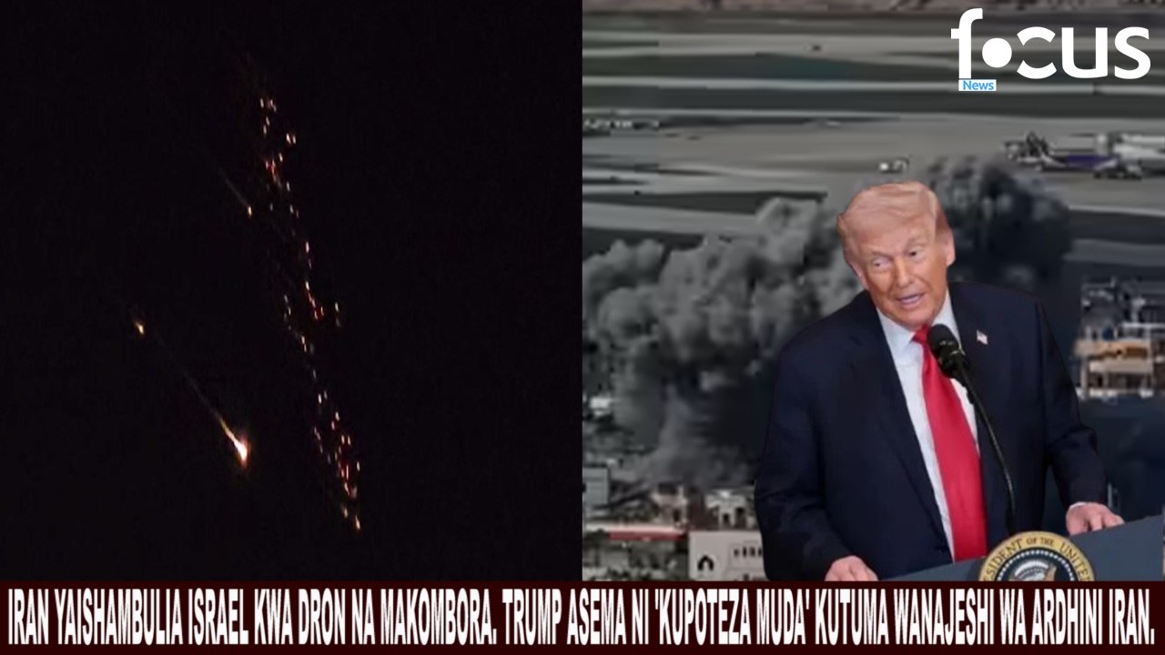 IRAN YAISHAMBULIA ISRAEL KWA DRON NA MAKOMBORA. TRUMP ASEMA NI 'KUPOTEZA MUDA' KUTUMA WANAJESHI.....