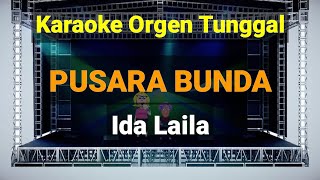 PUSARA BUNDA - IDA LAILA / KARAOKE ORGEN TUNGGAL