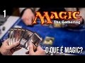 Como Jogar Magic - O que é Magic: The Gathering? Tutorial Básico (Ep.1)