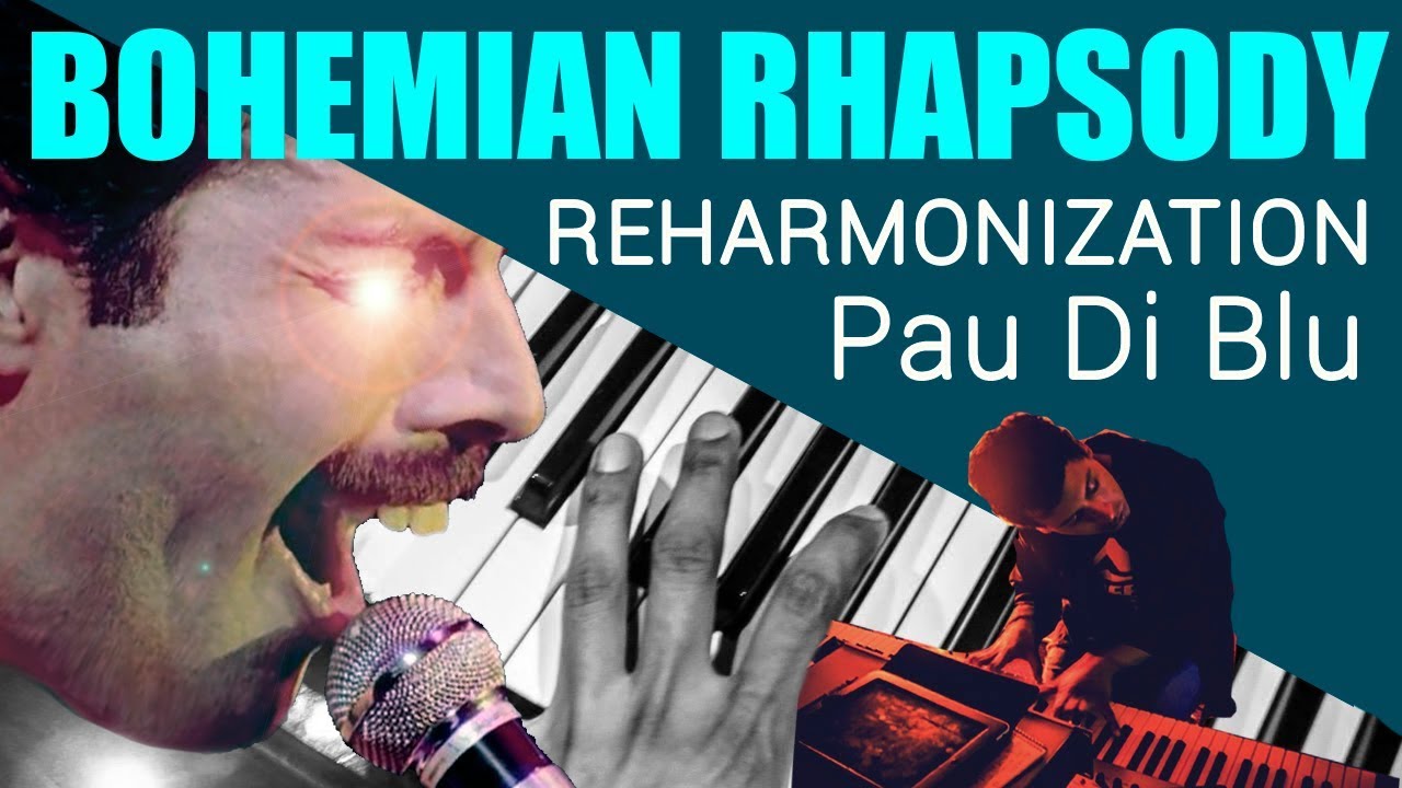 freddie mercury wife Pau Di Blu - Bohemian rhapsody - Reharmonization
