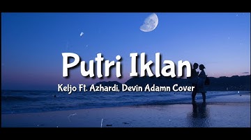 Keljo ft. Azhardi, Devin Adamn - Putri Iklan