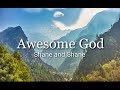 Awesome God -Lyrics (Shane and Shane)