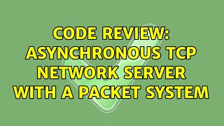 Code Review: Asynchronous TCP network server with a packet system