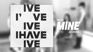 [AI COVER] TWICE - MINE (original by IVE)