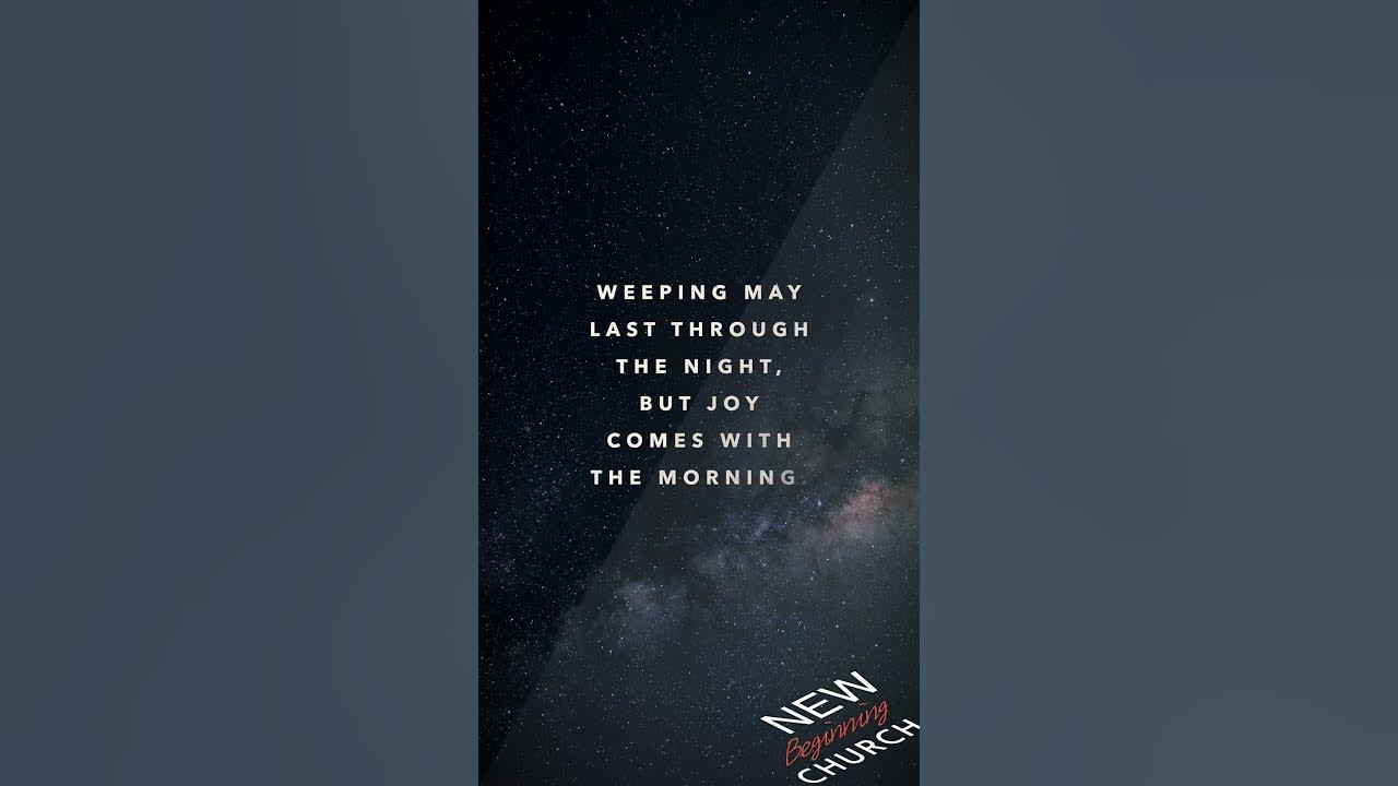 「Psalm 30:5」 Weeping May Stay for the Night, but Joy Comes in the Morning – Hope After Sorrow