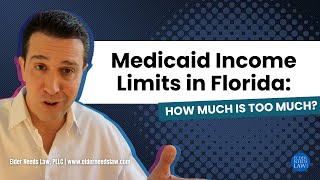 Medicaid Income Limits in Florida: How Much Is Too Much? // Elder Needs Law
