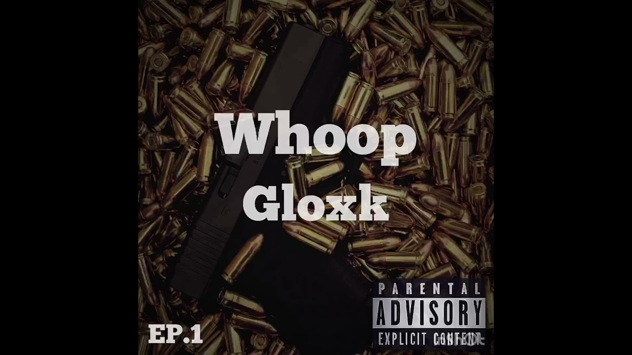 Whoop Gloxk 5 Pt2 (ft, Itztha5way) (EP)