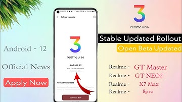Realme Ui 3.0 Stable Updated Rollout GT Master/GT NEO2/X7 Max / 8pro | Android 12 Stable Updated