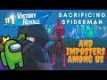 Sacrificing Spiderman to the Fortnite Gods and Destroying the Imposters Among Us