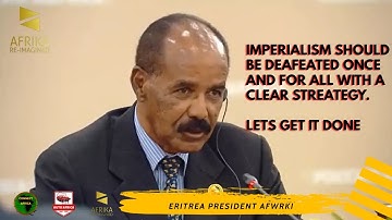 PRESIDENT OF ERITREA AFWERKI ROARS AGAIN AT THE BRICS SUMMIT