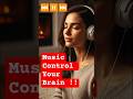 Music Tumhara Dimaag Control Karta Hai! 😳🎶 | Brain Science Fact