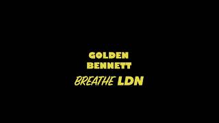 Breathe LDN - Golden Bennett