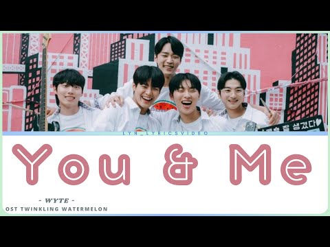 wYte (와잇) – You & Me (너와 나의 얘기) – Twinkling Watermelon OST Lyrics Video [ROMANIZATION EASY]