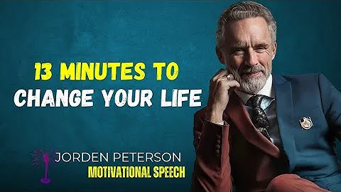 13 Minutes To Change Your Life | Jordan Peterson