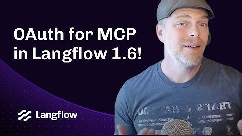OAuth for MCP in Langflow 1.6!