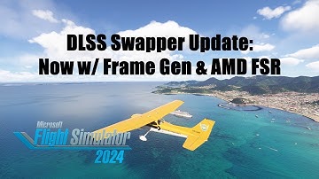 DLSS Swapper Update: Frame Gen and AMD FSR Files | Microsoft Flight Simulator