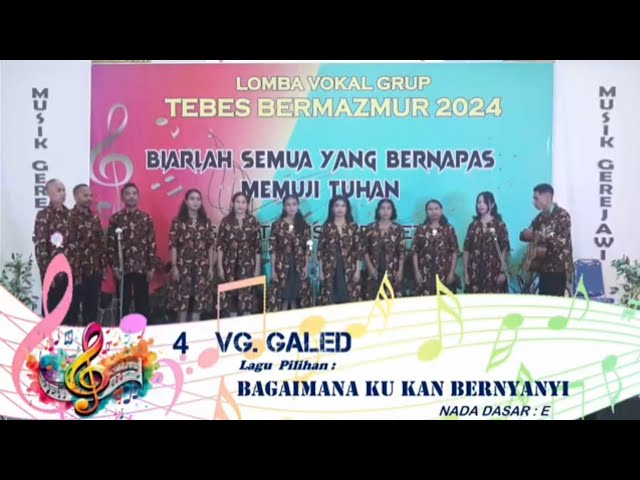 LOMBA VOKAL GRUP TEBES BERMASMUR. VG. GALED BAGAIMANA KU KAN BERNYANYI class=