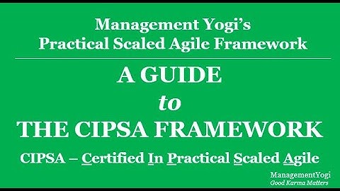 MANAGEMENT YOGI: Practical Scaled Agile (CIPSA) Certification: A Guide to the CIPSA Framework