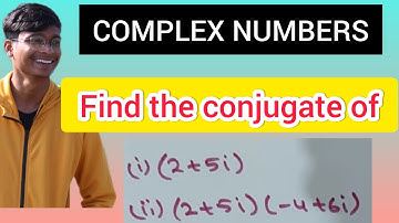 10) Find the Conjugate of (2+5i) and (2+5i)(-4+6i) ||COMPLEX NUMBERS ||  Video 10
