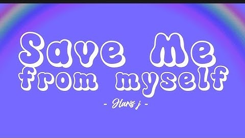 Save me from myself _ Haris j (Terjemahan & lirik)