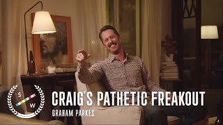 Craig's Pathetic Freakout | A Comedy Short Film