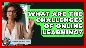 What Are The Challenges Of Online Learning? - Aspiring Teacher Guide