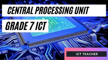මධ්‍ය සැකසුම් ඒකකය - Grade 7 ICT Lesson 1 Central Processing Unit - 7 ශ්‍රේණියේ ICT පාඩම 1
