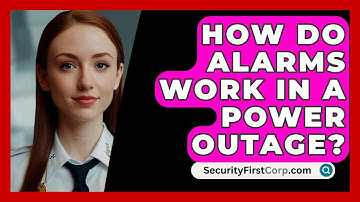 How Do Alarms Work In A Power Outage? - SecurityFirstCorp.com