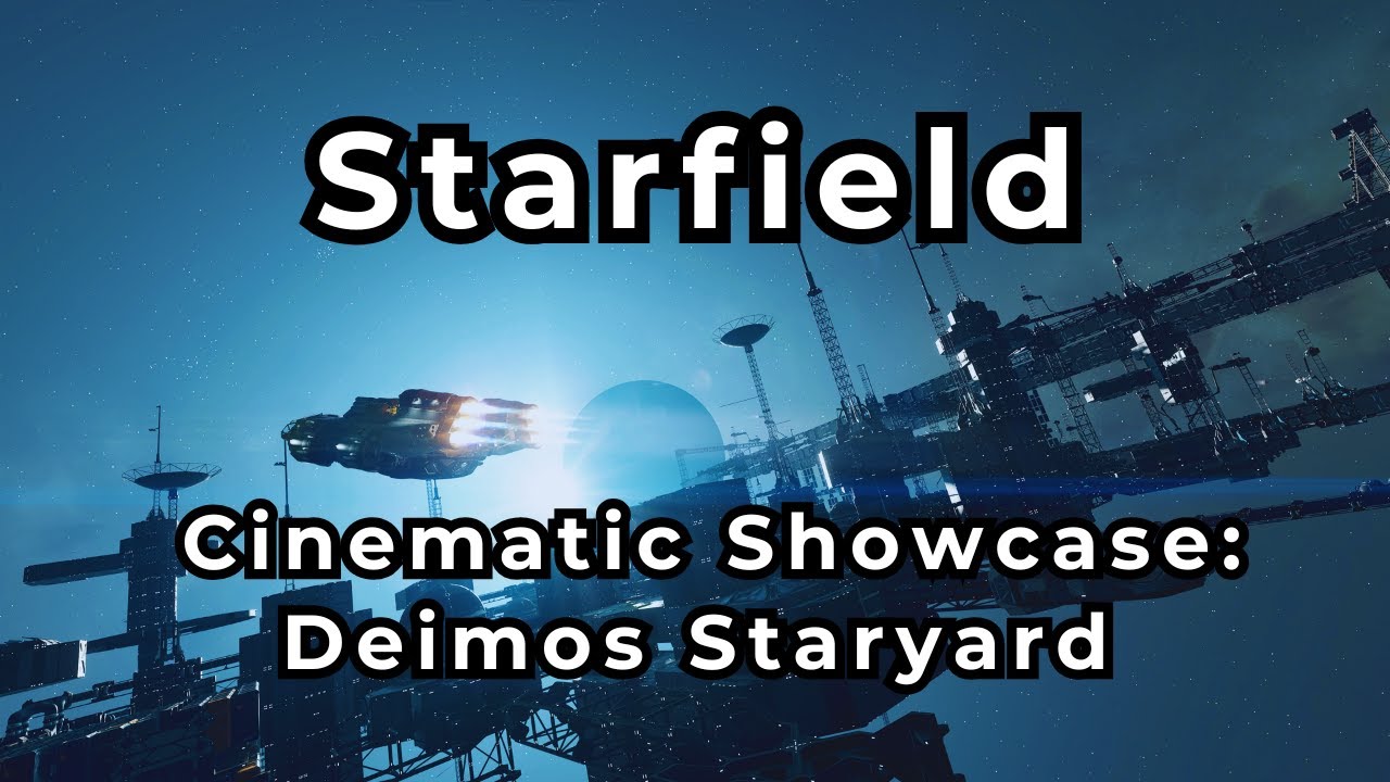 Starfield: Cinematic Showcase of Deimos Staryard
