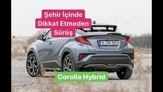 Şehir İçinde Dikkat Etmeden Sürüş Corolla Hybrid by Ahura Mazda 993 views 1 year ago 19 minutes
